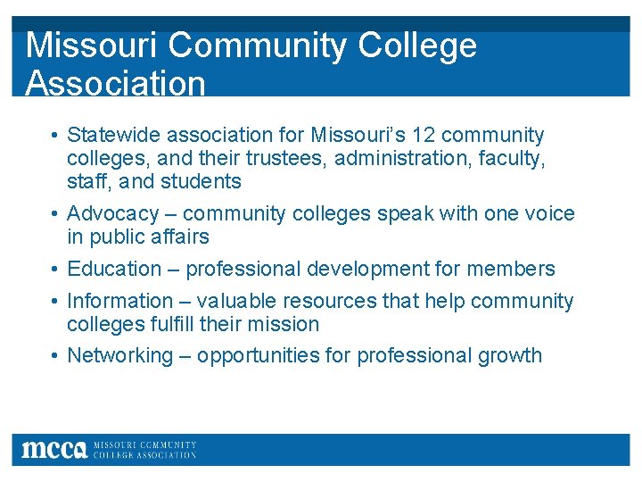 Missouri Community College Association • Statewide association for Missouri’s 12 community colleges, and their