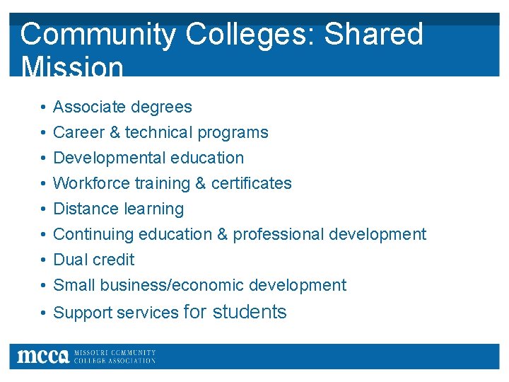 Community Colleges: Shared Mission • • Associate degrees Career & technical programs Developmental education