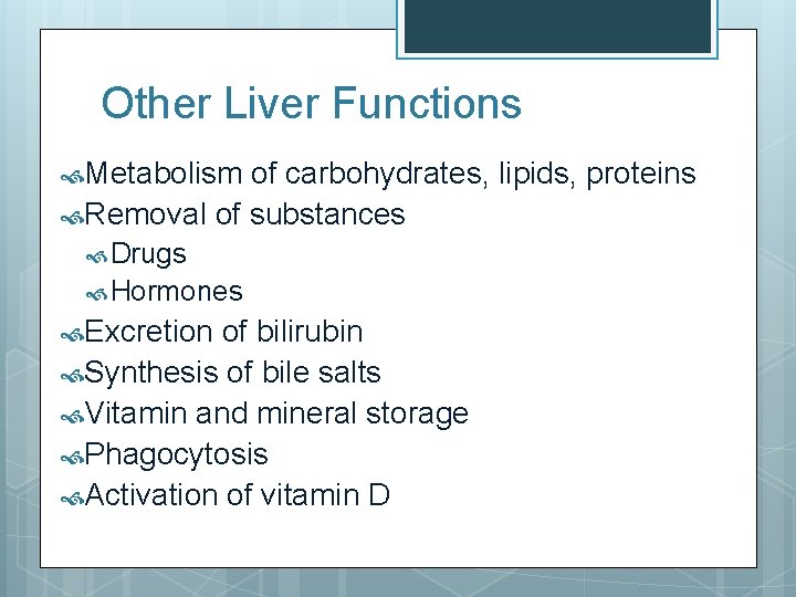 Other Liver Functions Metabolism of carbohydrates, lipids, proteins Removal of substances Drugs Hormones Excretion Other Liver Functions Metabolism of carbohydrates, lipids, proteins Removal of substances Drugs Hormones Excretion