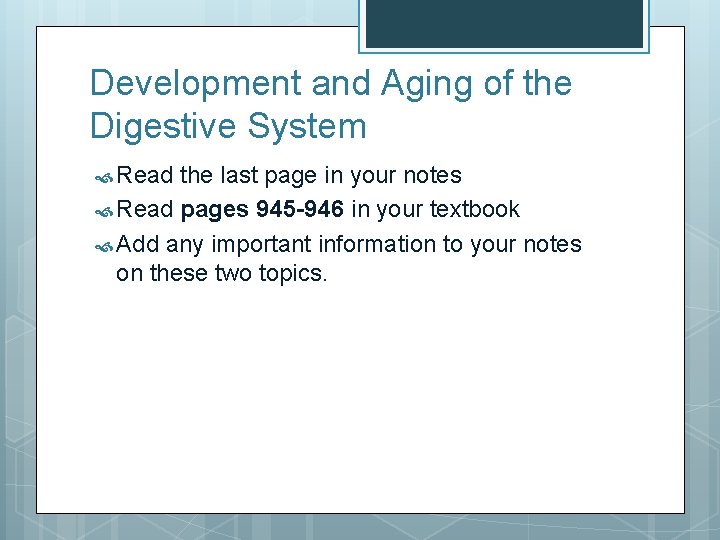 Development and Aging of the Digestive System Read the last page in your notes