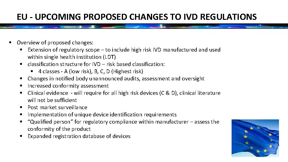 EU - UPCOMING PROPOSED CHANGES TO IVD REGULATIONS § Overview of proposed changes: §
