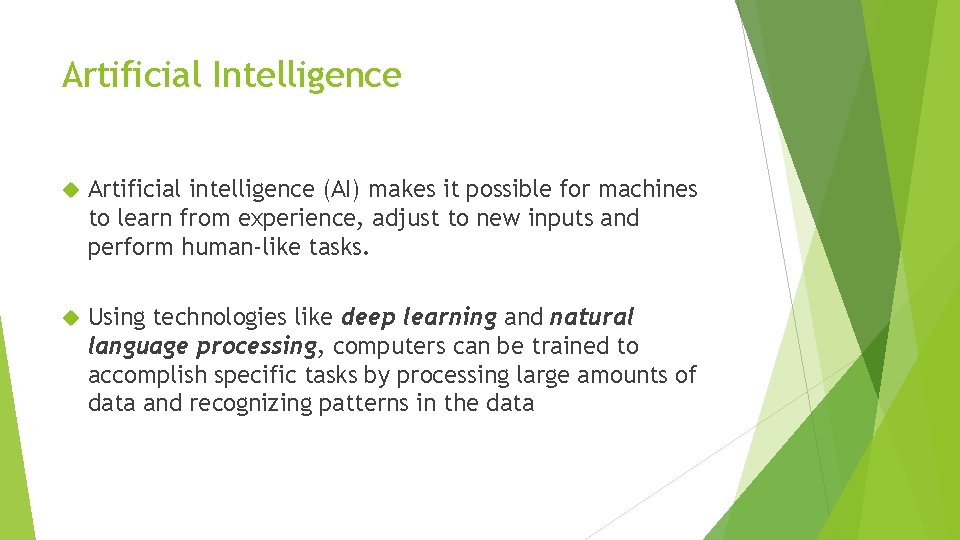 Artificial Intelligence Artificial intelligence (AI) makes it possible for machines to learn from experience,