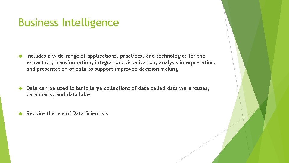 Business Intelligence Includes a wide range of applications, practices, and technologies for the extraction,