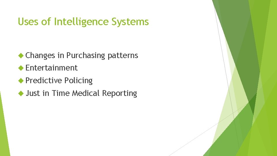 Uses of Intelligence Systems Changes in Purchasing patterns Entertainment Predictive Just Policing in Time Uses of Intelligence Systems Changes in Purchasing patterns Entertainment Predictive Just Policing in Time