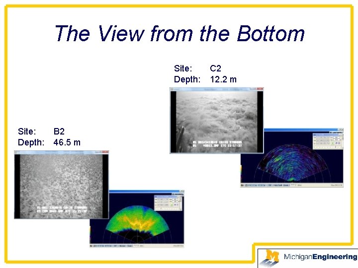 The View from the Bottom Site: Depth: B 2 46. 5 m C 2