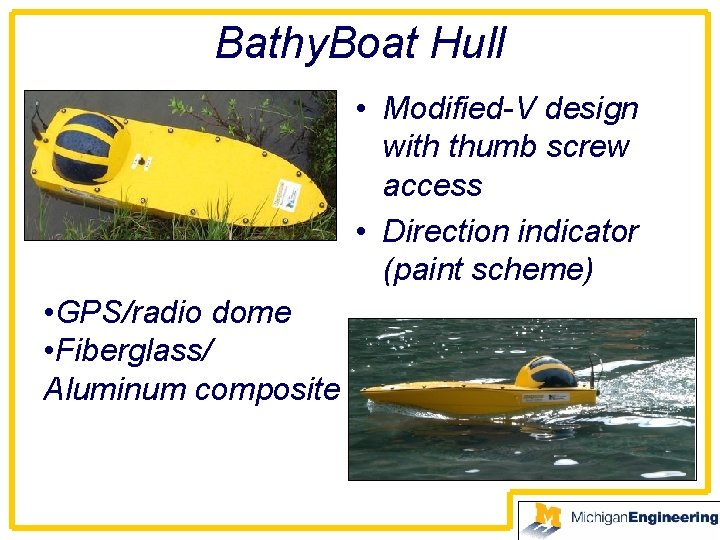 Bathy. Boat Hull • Modified-V design with thumb screw access • Direction indicator (paint