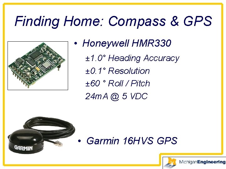 Finding Home: Compass & GPS • Honeywell HMR 330 ± 1. 0° Heading Accuracy