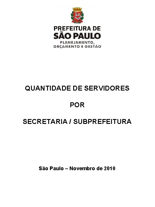 QUANTIDADE DE SERVIDORES POR SECRETARIA / SUBPREFEITURA São Paulo – Novembro de 2010 