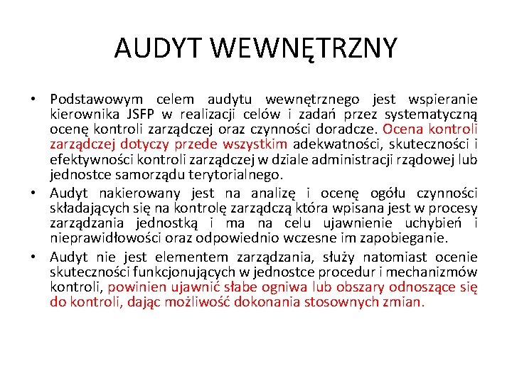 AUDYT WEWNĘTRZNY • Podstawowym celem audytu wewnętrznego jest wspieranie kierownika JSFP w realizacji celów