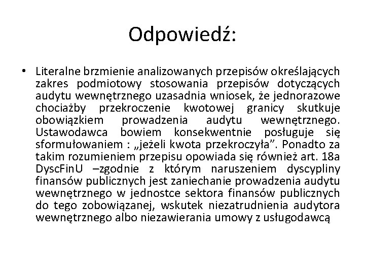 Odpowiedź: • Literalne brzmienie analizowanych przepisów określających zakres podmiotowy stosowania przepisów dotyczących audytu wewnętrznego