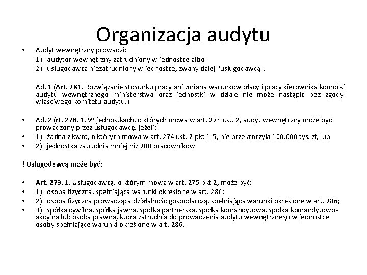  • Organizacja audytu Audyt wewnętrzny prowadzi: 1) audytor wewnętrzny zatrudniony w jednostce albo