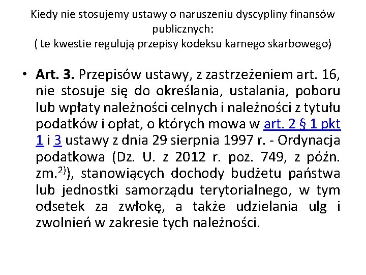 Kiedy nie stosujemy ustawy o naruszeniu dyscypliny finansów publicznych: ( te kwestie regulują przepisy