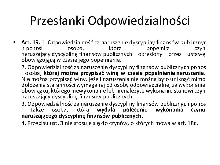 Przesłanki Odpowiedzialności • Art. 19. 1. Odpowiedzialność za naruszenie dyscypliny finansów publicznyc h ponosi