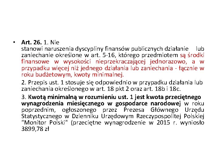  • Art. 26. 1. Nie stanowi naruszenia dyscypliny finansów publicznych działanie lub zaniechanie