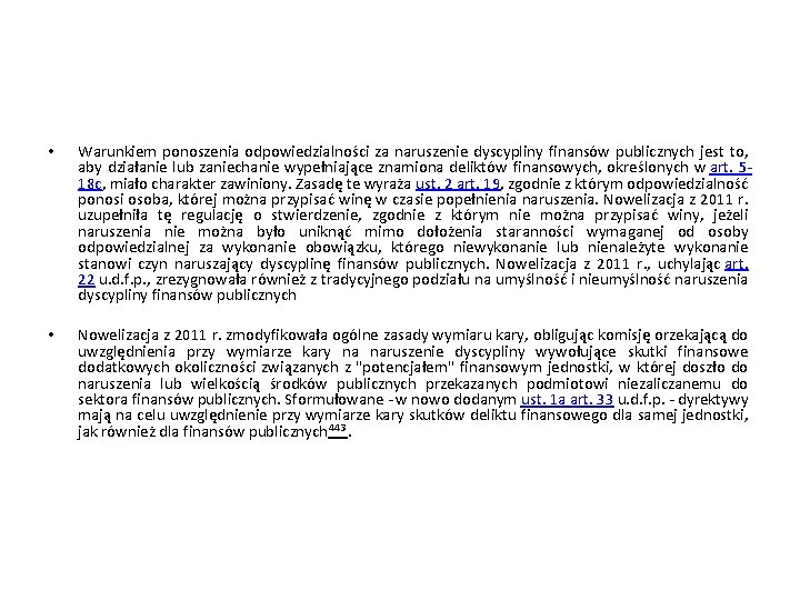  • Warunkiem ponoszenia odpowiedzialności za naruszenie dyscypliny finansów publicznych jest to, aby działanie