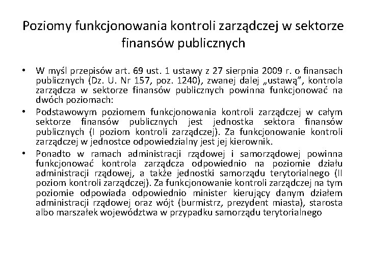 Poziomy funkcjonowania kontroli zarządczej w sektorze finansów publicznych • W myśl przepisów art. 69