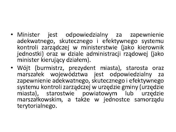  • Minister jest odpowiedzialny za zapewnienie adekwatnego, skutecznego i efektywnego systemu kontroli zarządczej