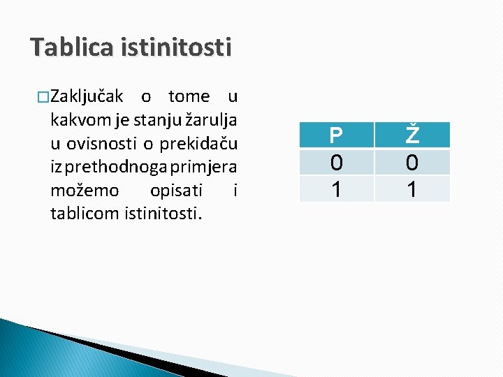 Tablica istinitosti � Zaključak o tome u kakvom je stanju žarulja u ovisnosti o