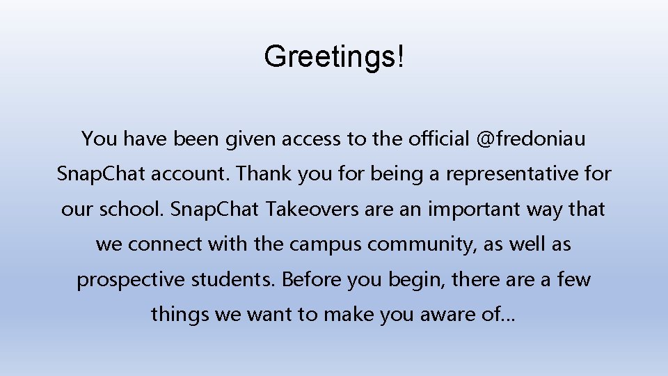 Greetings! You have been given access to the official @fredoniau Snap. Chat account. Thank