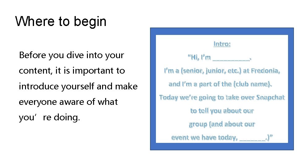 Where to begin Intro: Before you dive into your “Hi, I’m _____. content, it