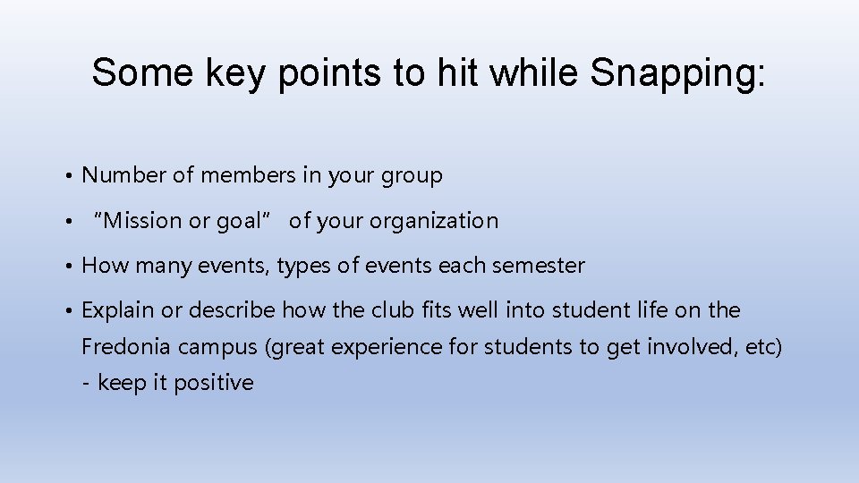 Some key points to hit while Snapping: • Number of members in your group
