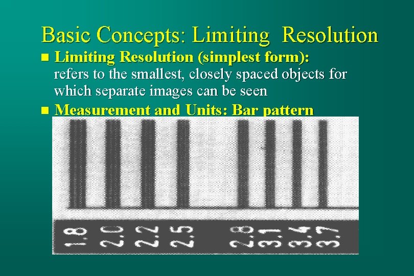 Basic Concepts: Limiting Resolution n Limiting Resolution (simplest form): n Measurement and Units: Bar