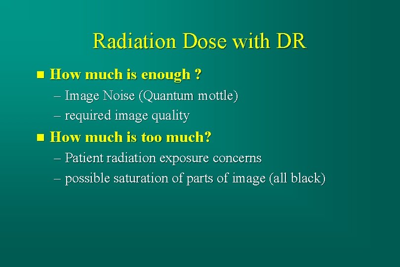 Radiation Dose with DR n How much is enough ? – Image Noise (Quantum