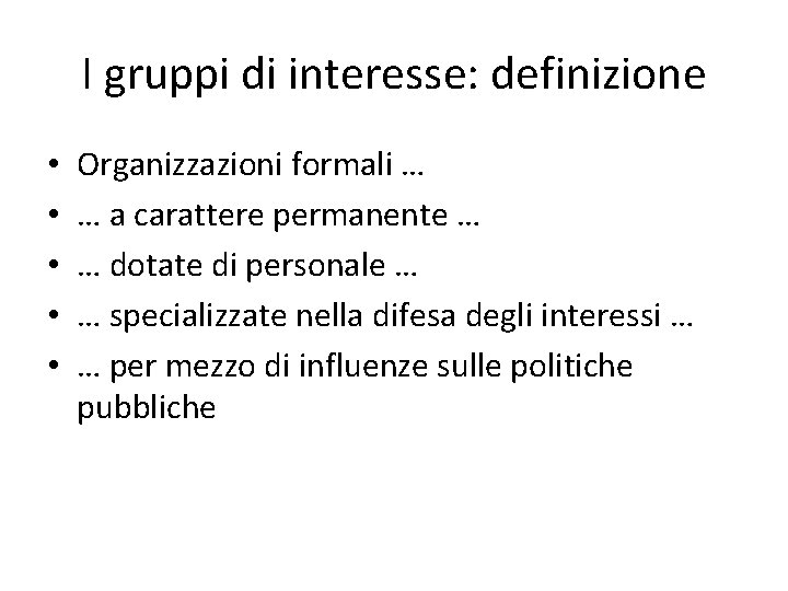 I gruppi di interesse: definizione • • • Organizzazioni formali … … a carattere