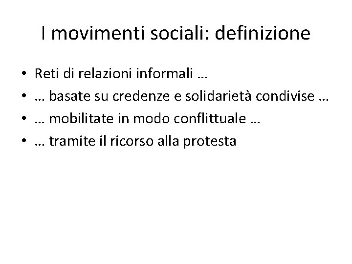 I movimenti sociali: definizione • • Reti di relazioni informali … … basate su