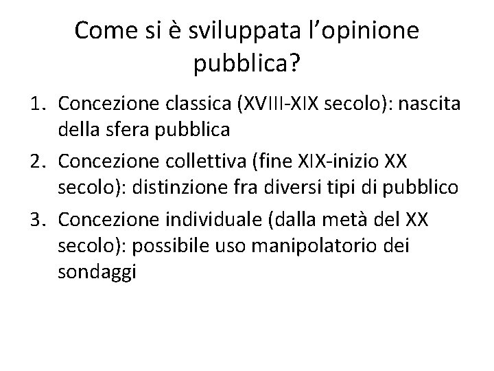 Come si è sviluppata l’opinione pubblica? 1. Concezione classica (XVIII-XIX secolo): nascita della sfera