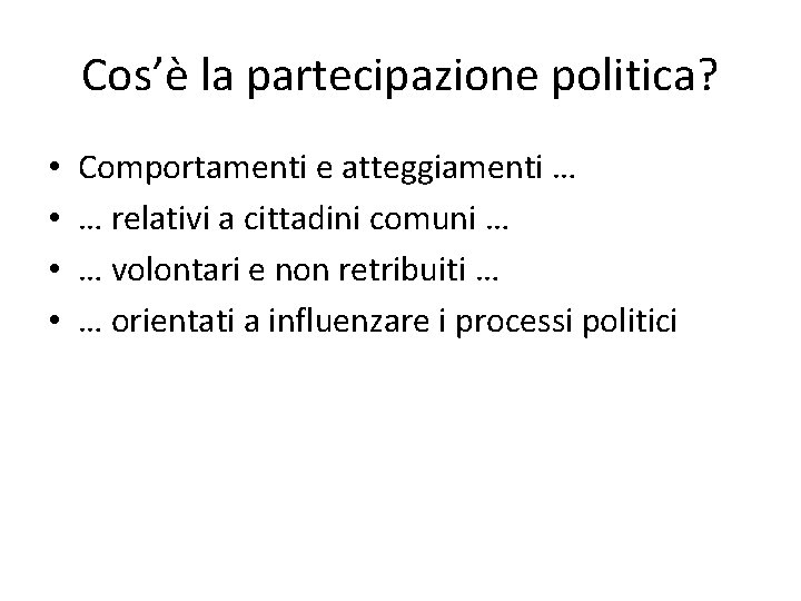 Cos’è la partecipazione politica? • • Comportamenti e atteggiamenti … … relativi a cittadini