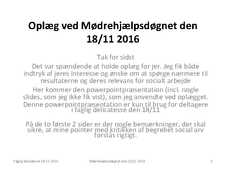 Oplæg ved Mødrehjælpsdøgnet den 18/11 2016 Tak for sidst Det var spændende at holde