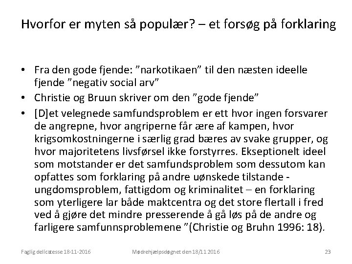 Hvorfor er myten så populær? – et forsøg på forklaring • Fra den gode