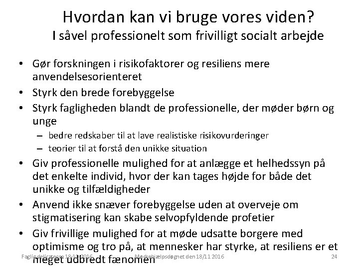 Hvordan kan vi bruge vores viden? I såvel professionelt som frivilligt socialt arbejde •