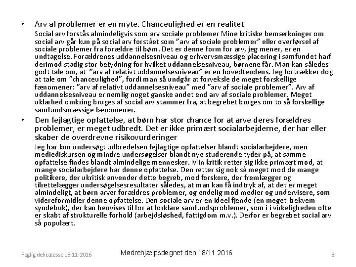  • Arv af problemer er en myte. Chanceulighed er en realitet Social arv