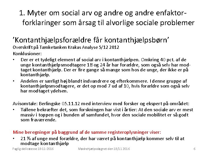 1. Myter om social arv og andre enfaktorforklaringer som årsag til alvorlige sociale problemer