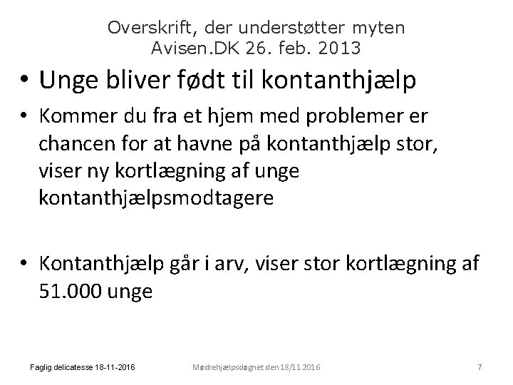 Overskrift, der understøtter myten Avisen. DK 26. feb. 2013 • Unge bliver født til