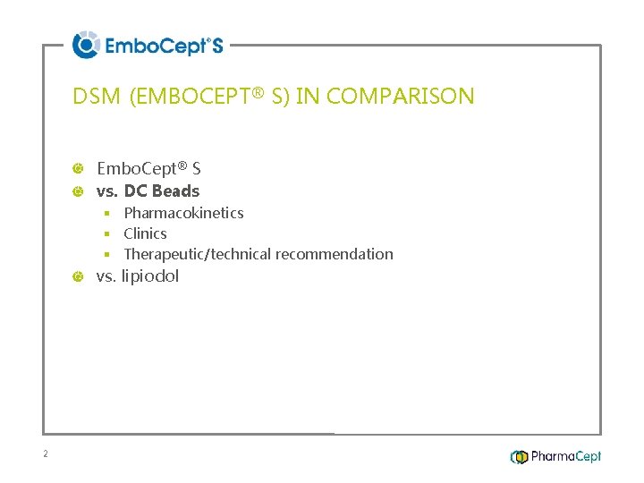 DSM (EMBOCEPT® S) IN COMPARISON Embo. Cept® S vs. DC Beads § Pharmacokinetics §