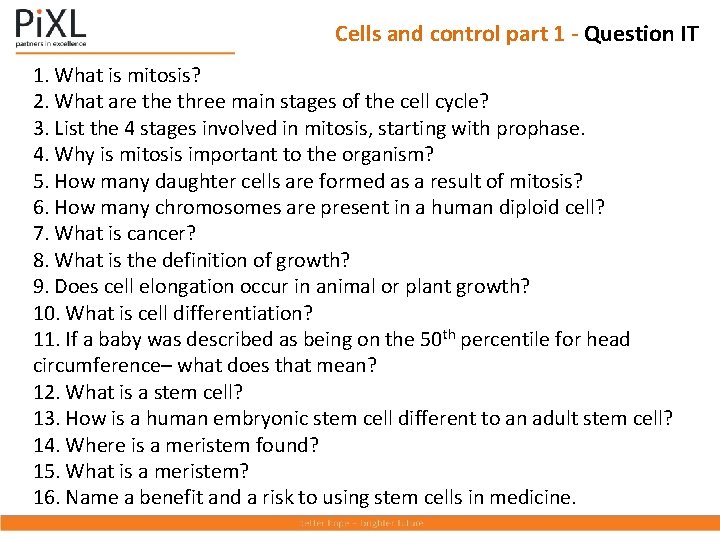 Cells and control part 1 - Question IT 1. What is mitosis? 2. What