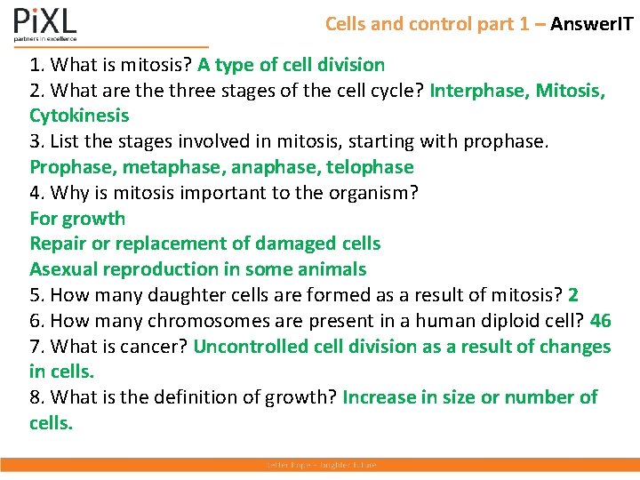 Cells and control part 1 – Answer. IT 1. What is mitosis? A type