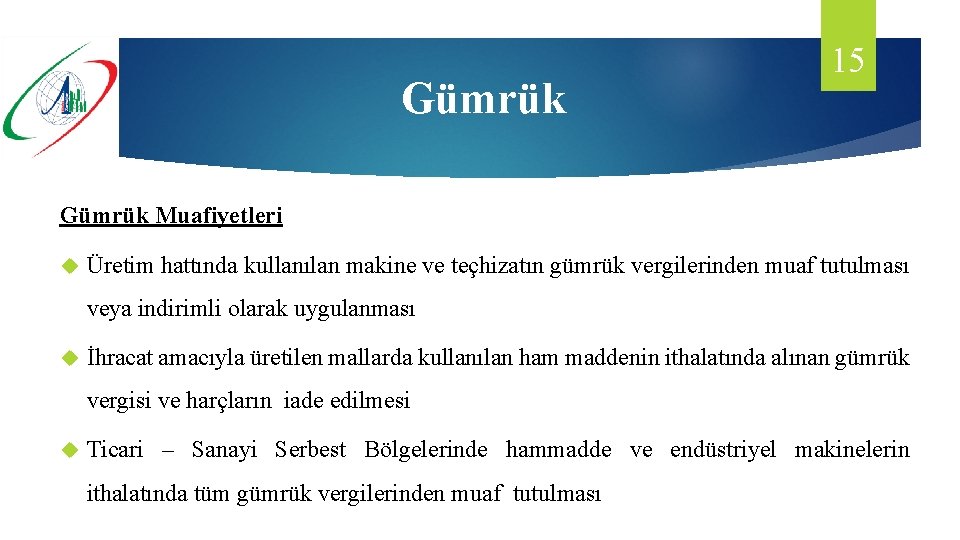 Gümrük 15 Gümrük Muafiyetleri Üretim hattında kullanılan makine ve teçhizatın gümrük vergilerinden muaf tutulması