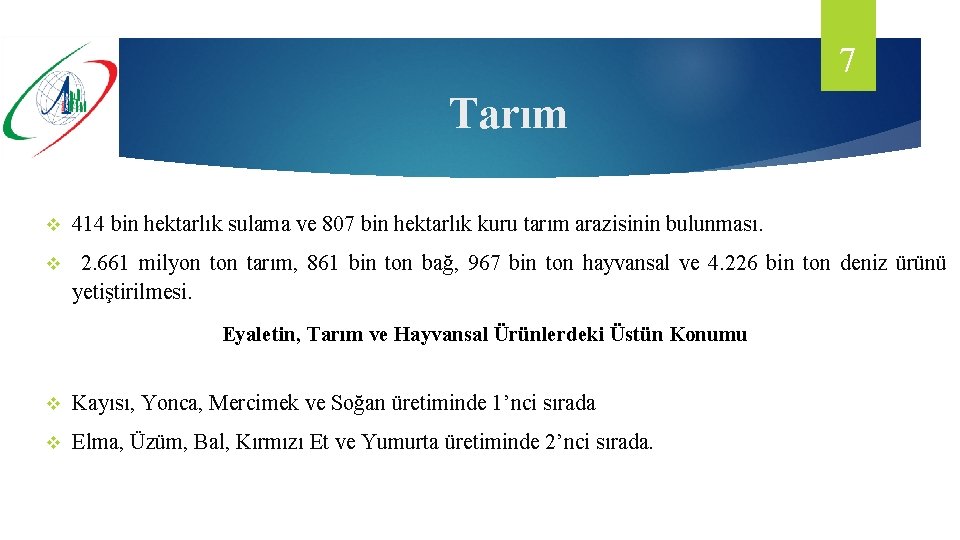 7 Tarım v 414 bin hektarlık sulama ve 807 bin hektarlık kuru tarım arazisinin