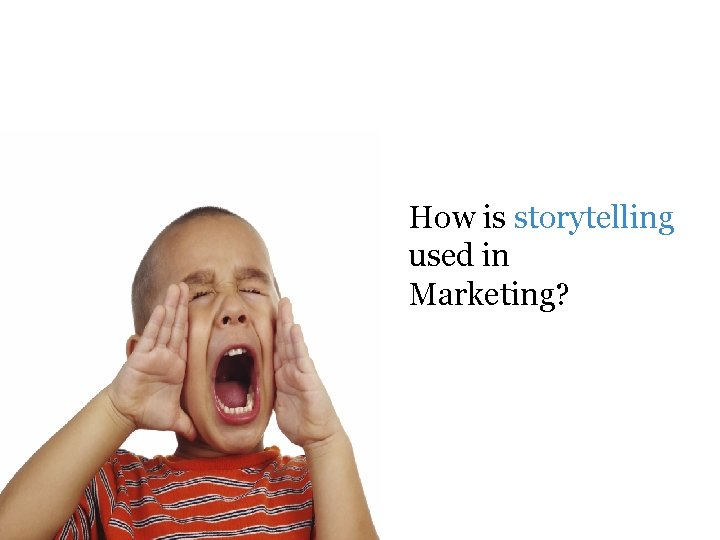 How is storytelling used in Marketing? 