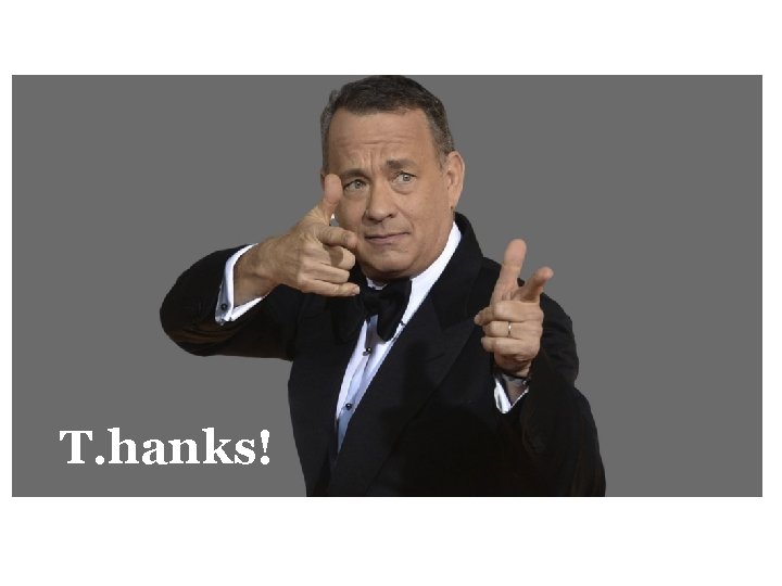 T. hanks! 