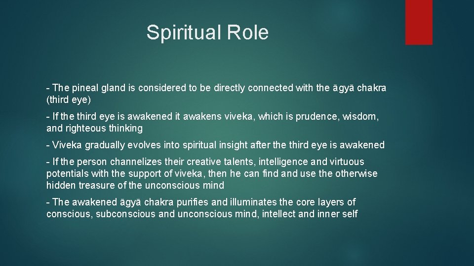 Spiritual Role - The pineal gland is considered to be directly connected with the