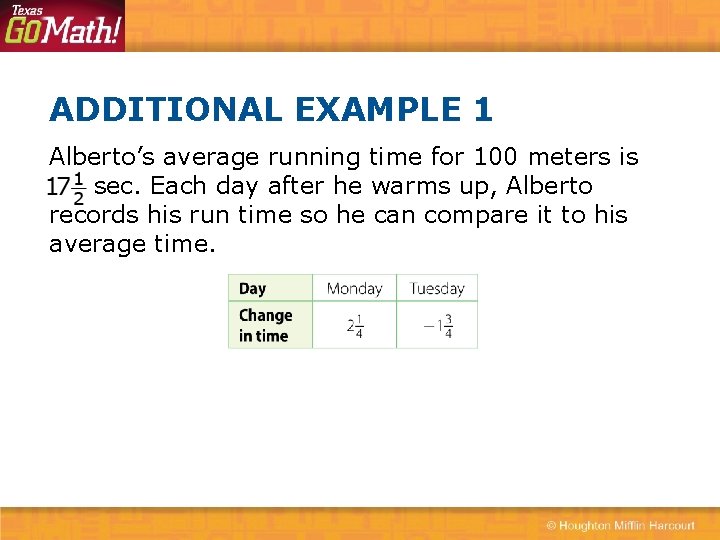ADDITIONAL EXAMPLE 1 Alberto’s average running time for 100 meters is sec. Each day
