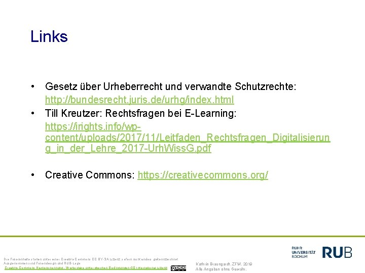 Links • • Gesetz über Urheberrecht und verwandte Schutzrechte: http: //bundesrecht. juris. de/urhg/index. html