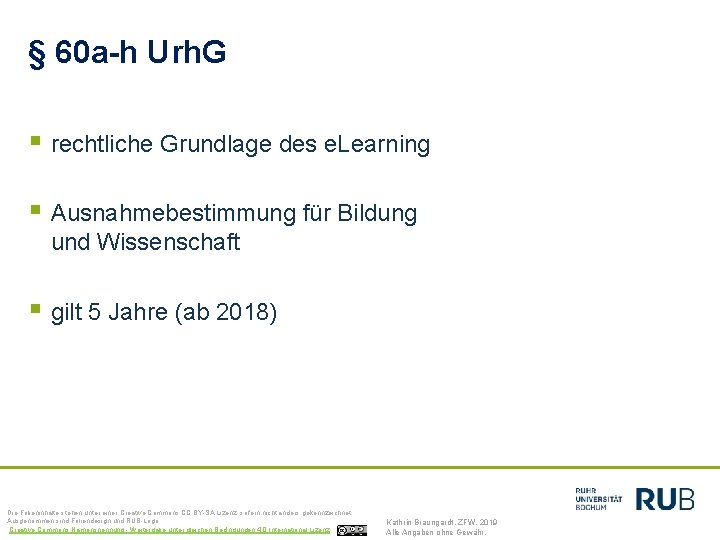 § 60 a-h Urh. G § rechtliche Grundlage des e. Learning § Ausnahmebestimmung für