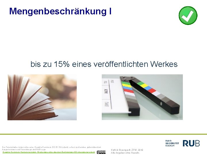 Mengenbeschränkung I bis zu 15% eines veröffentlichten Werkes Die Folieninhalte stehen unter einer Creative