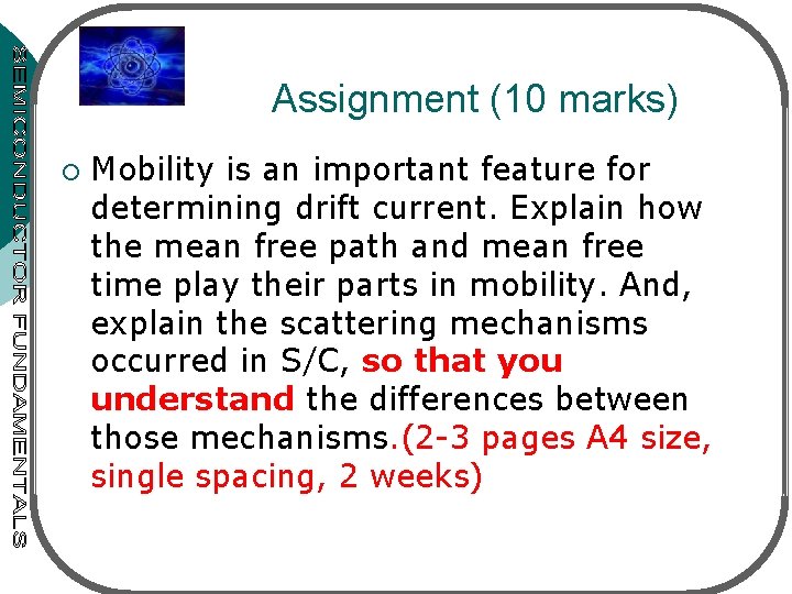 Assignment (10 marks) ¡ Mobility is an important feature for determining drift current. Explain